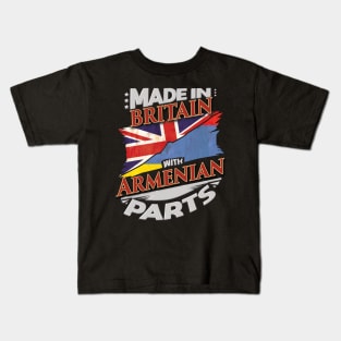 Made In Britain With Armenian Parts - Gift for Armenian From Armenia Kids T-Shirt